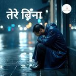 Tere Bina - Aarch &amp; Arise Song Download